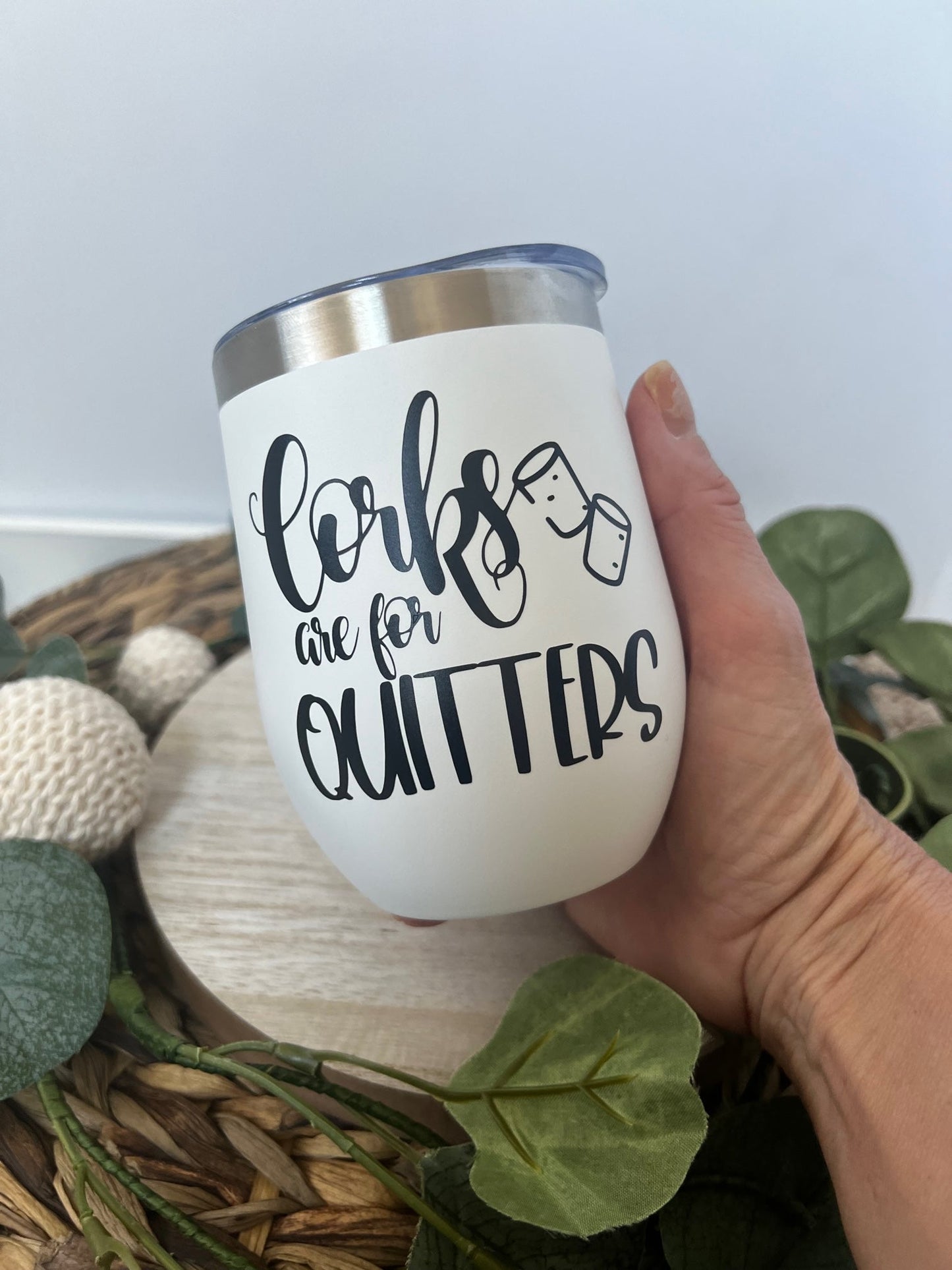 Corks are for Quitters Wine tumbler with lid and straw - ChambrayandSandCustomGifts