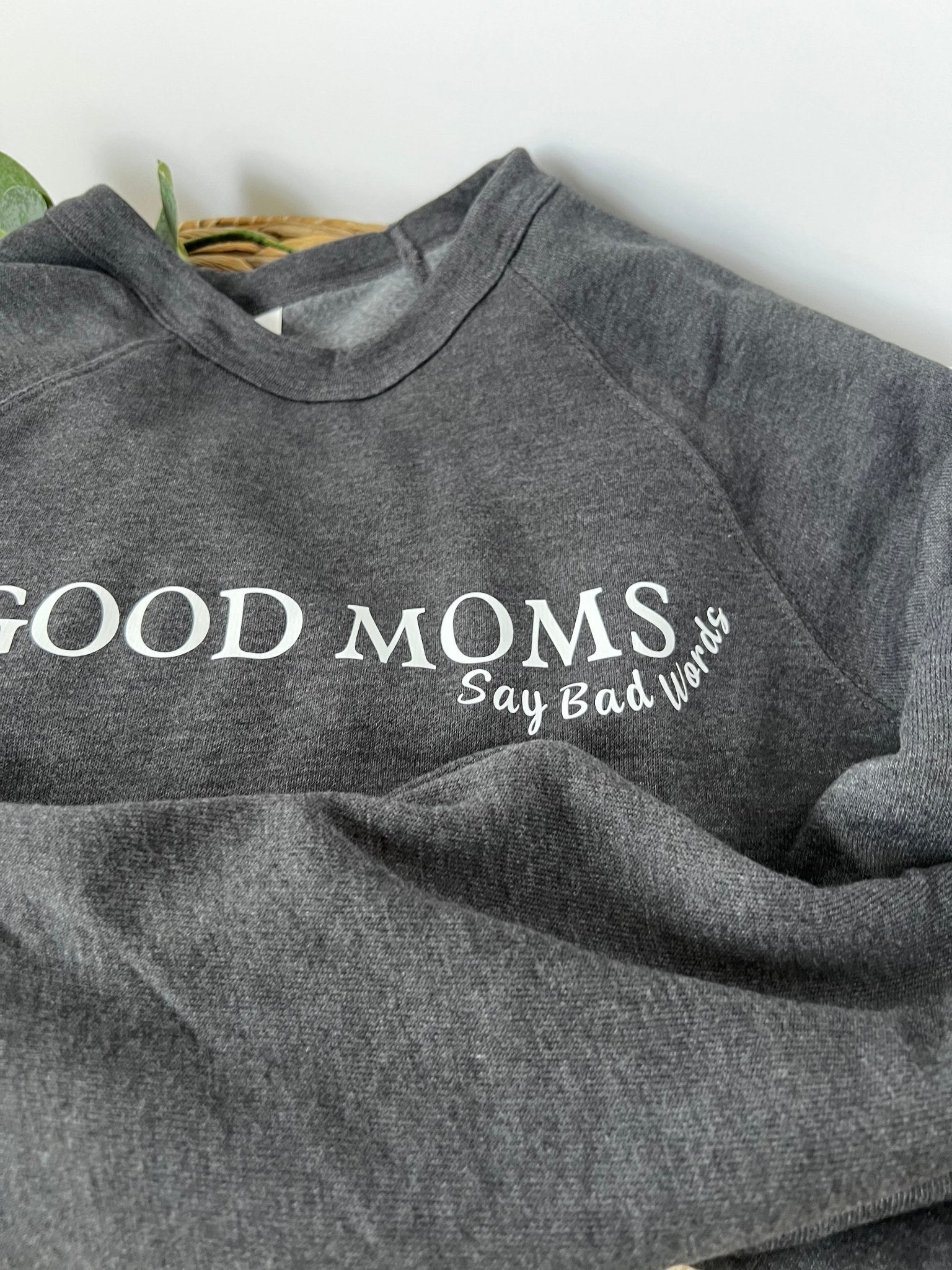 Good moms say bad best sale words sweatshirt