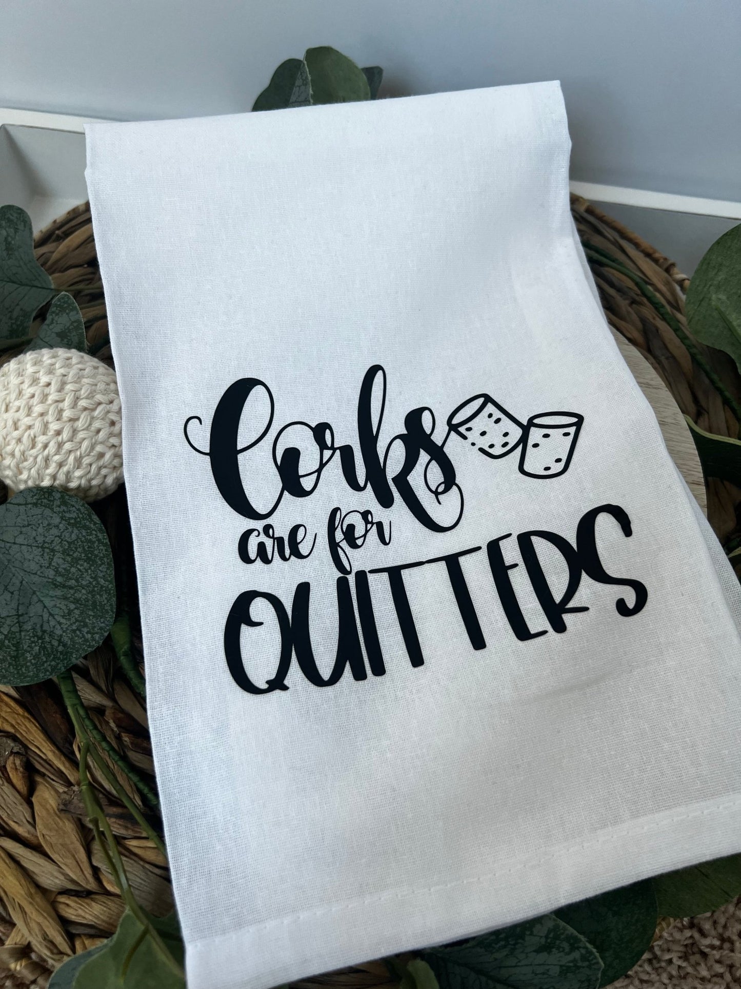Corks Are For Quitters Graphic Kitchen Towel | Flour sack kitchen towel with custom logo - ChambrayandSandCustomGifts